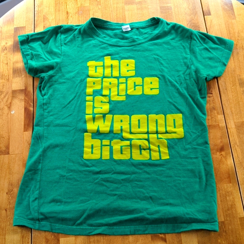 Price is Wrong B*tch Women's Med t-shirt